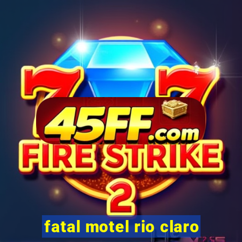 fatal motel rio claro